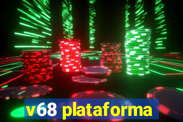 v68 plataforma